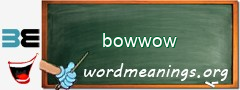 WordMeaning blackboard for bowwow